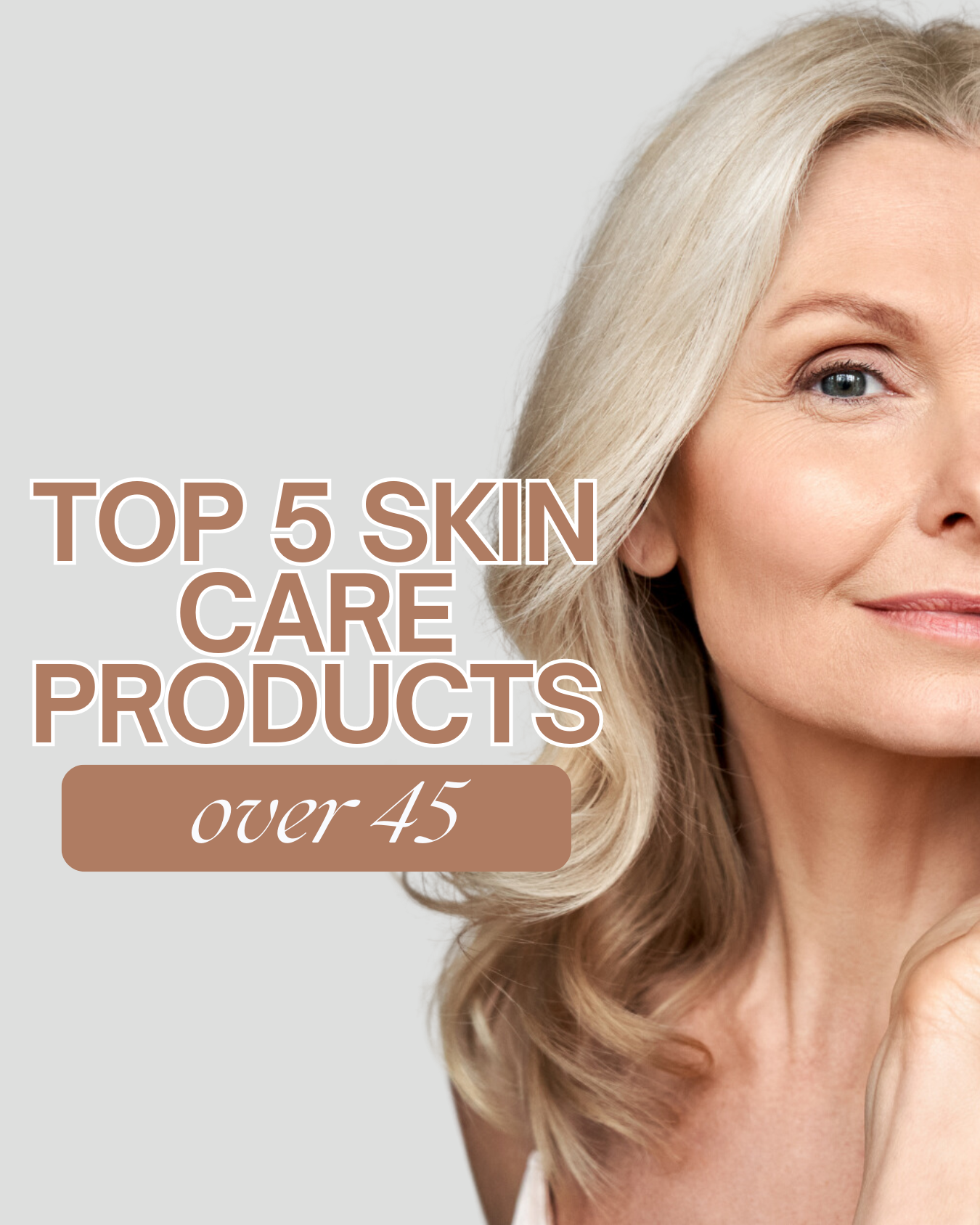 The Top 5 Skin Care Products Every Sassy Person Over 45 Needs
