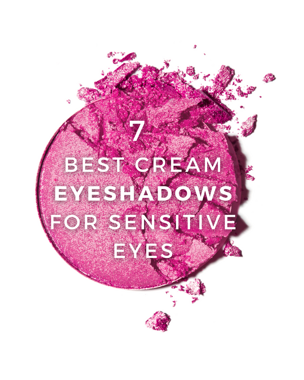 The Ultimate Guide to the 7 Best Cream Eyeshadows for Sensitive Eyes | Best Life Reviews