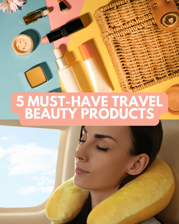 5 Must-Have Travel Beauty Products for Wanderlust Souls