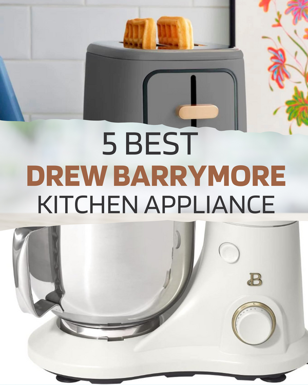 Unveiling Elegance: The 5 Best Drew Barrymore Beautiful Kitchen Appliances