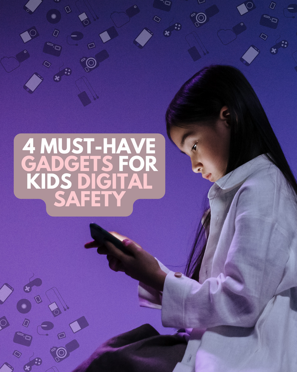 4 Must-Have Gadgets for Kids Digital Safety