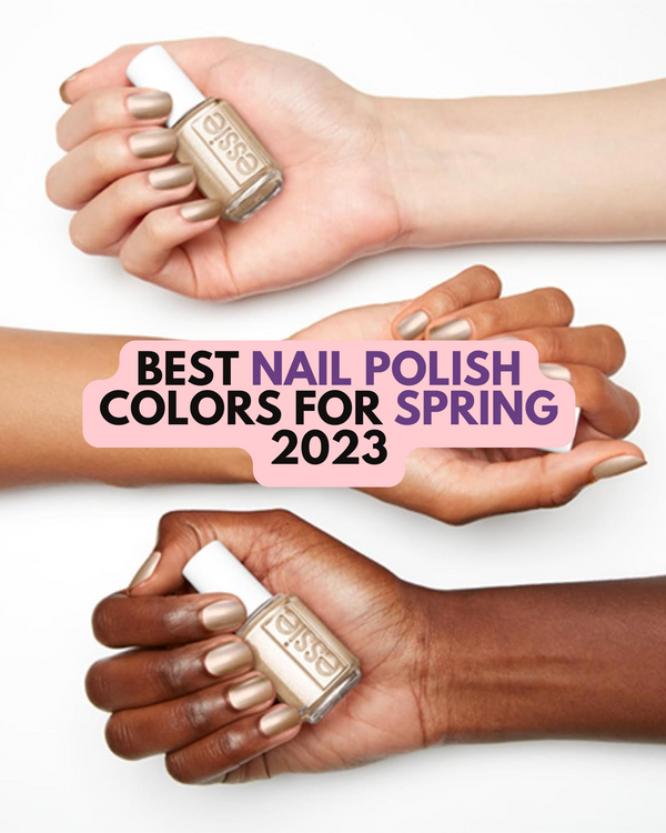 The Best Nail Polish Colors for Spring 2023