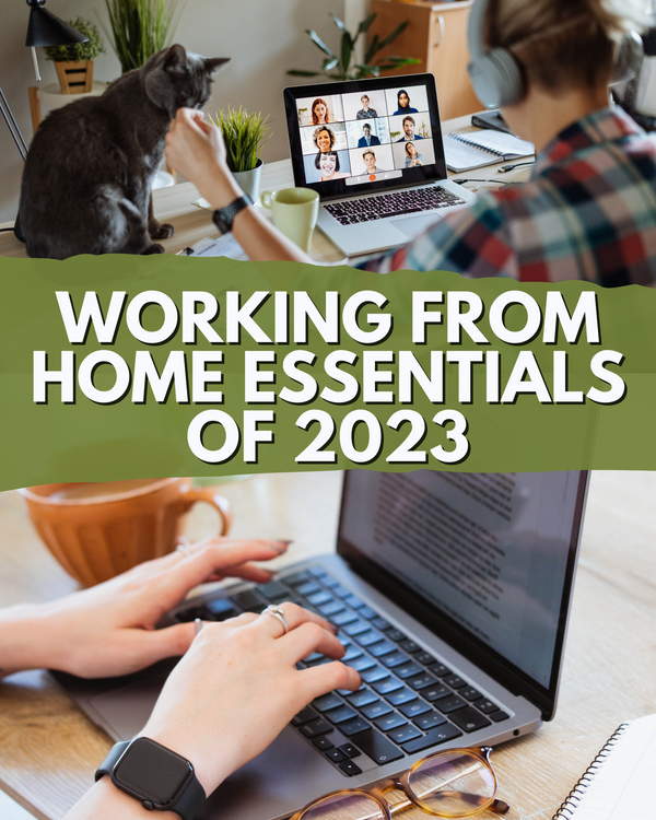 Top Essentials For Working From Home 2023 - What You Need To Get Started