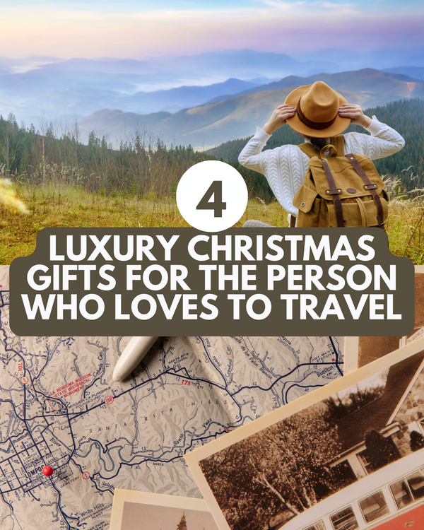 4 Luxury Christmas Gifts for the Person Who Loves to Travel