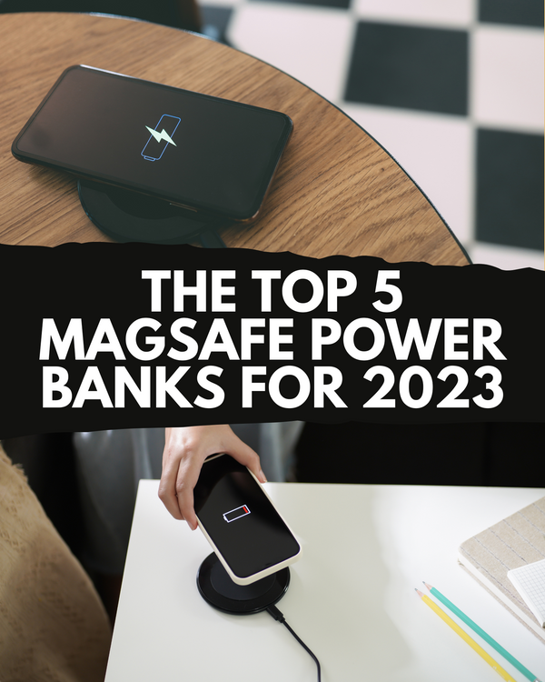 The Top 5 MagSafe Power Banks for 2023
