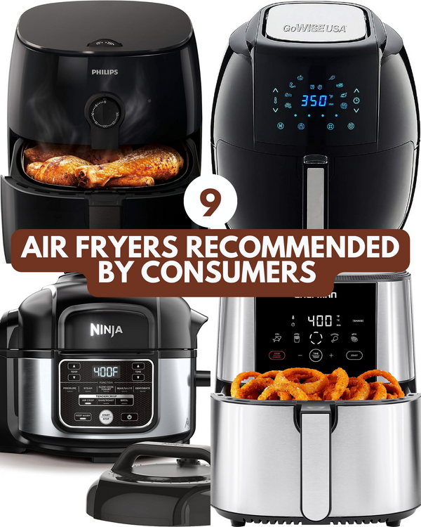 Top 9 Air Fryers Recommended by Consumers