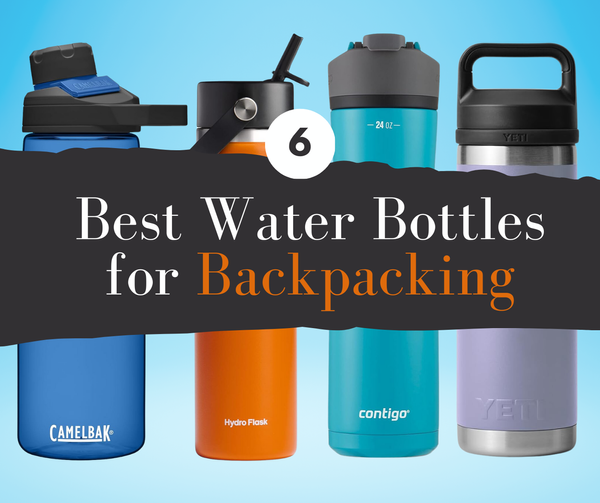 6 Best Water Bottles for Backpacking - Leak Proof: Stay Hydrated on the Go!