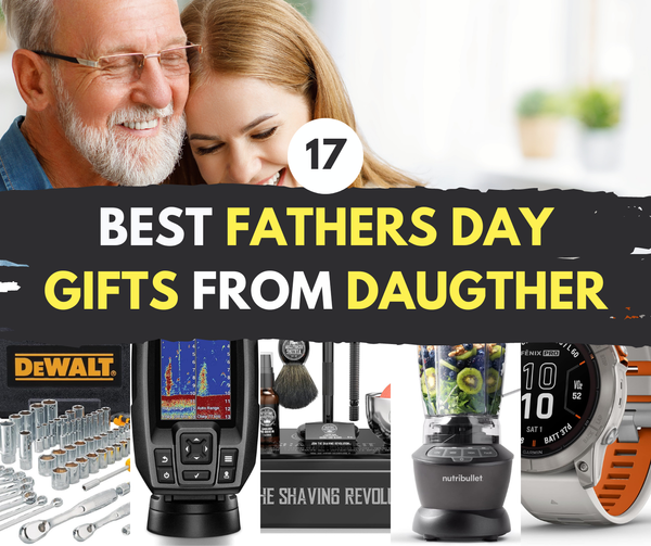 17 Best Meaningful Gifts for Dad from Daughter